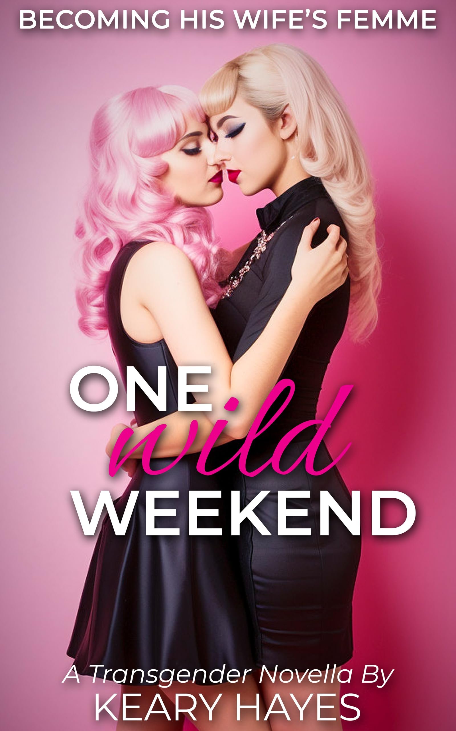 ONE WILD WEEKEND: A First Time Feminization Romance Novella Cover